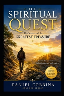 The Spiritual Quest: The Seeker and the Greatest Treasure by Cobbina, Daniel