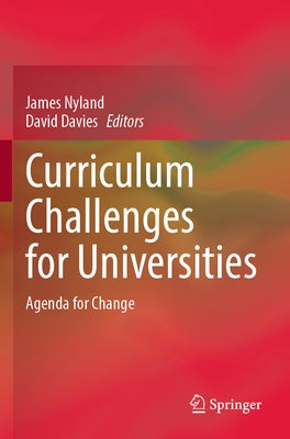Curriculum Challenges for Universities: Agenda for Change by Nyland, James