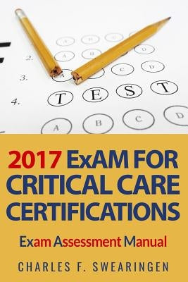 ExAM for Critical Care 2017 by Swearingen, Charles F.