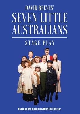 Seven Little Australians: The Play by Reeves, David