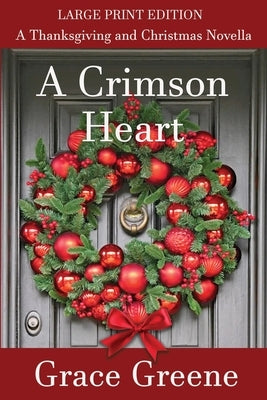 A Crimson Heart: A Thanksgiving and Christmas Novella by Greene, Grace