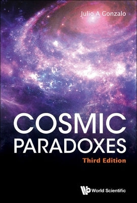 Cosmic Paradoxes (Third Edition) by Gonzalo, Julio A.