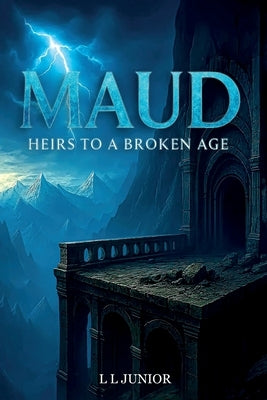 Maud - Heirs to a broken age by Junior, L. L.