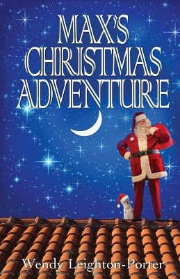 Max's Christmas Adventure by Leighton-Porter, Wendy