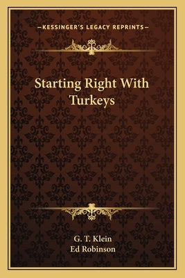 Starting Right With Turkeys by Klein, G. T.