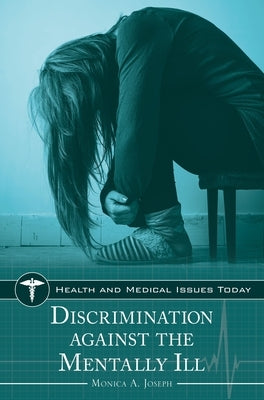 Discrimination against the Mentally Ill by Joseph, Monica