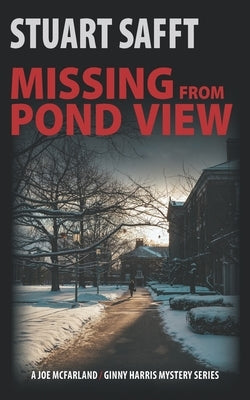 Missing from Pond View: A Joe McFarland -- Ginny Harris Mystery by Safft, Stuart