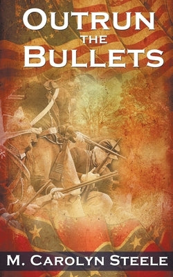 Outrun the Bullets by Steele, M. Carolyn