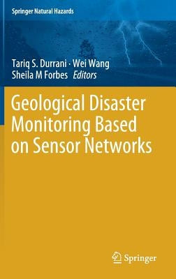 Geological Disaster Monitoring Based on Sensor Networks by Durrani, Tariq S.