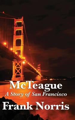 McTeague: A Story of San Francisco by Norris, Frank