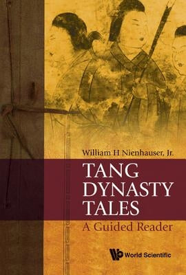 Tang Dynasty Tales: A Guided Reader by Nienhauser Jr, William H.