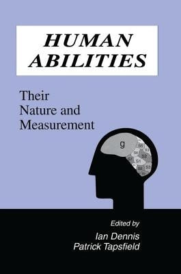 Human Abilities: Their Nature and Measurement by Dennis, Ian