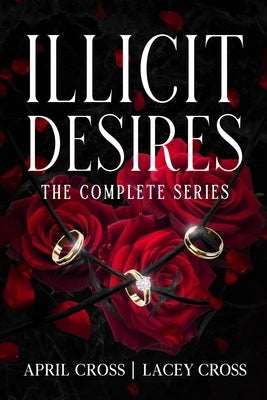 Illicit Desires the Complete Series by Cross, Lacey