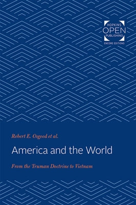 America and the World: From the Truman Doctrine to Vietnam by Osgood, Robert E.