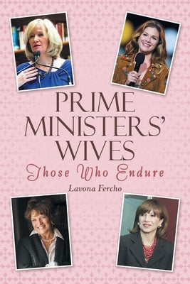 Prime Ministers' Wives: Those Who Endure by Fercho, Lavona