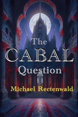 The Cabal Question by Rectenwald, Michael