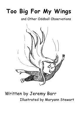 Too Big For My Wings: And Other Oddball Observations by Stewart, Maryann