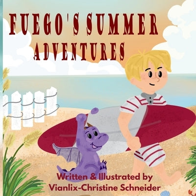 Fuego's Summer Adventures by Schneider, Vianlix-Christine