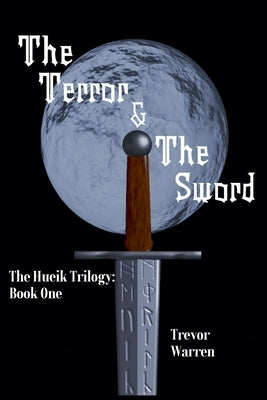 The Terror and The Sword by Warren, Trevor