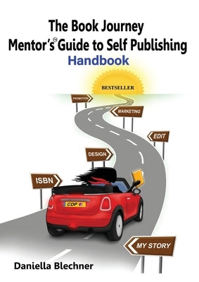The Book Journey Mentor's Guide to Self Publishing by Blechner, Daniella