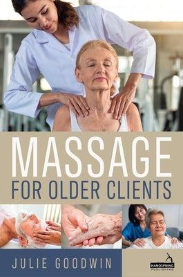 Massage for Older Clients by Goodwin, Julie