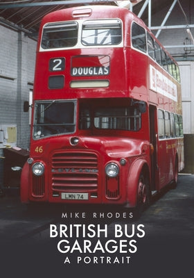 British Bus Garages: A Portrait by Rhodes, Mike