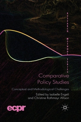 Comparative Policy Studies: Conceptual and Methodological Challenges by Engeli, I.