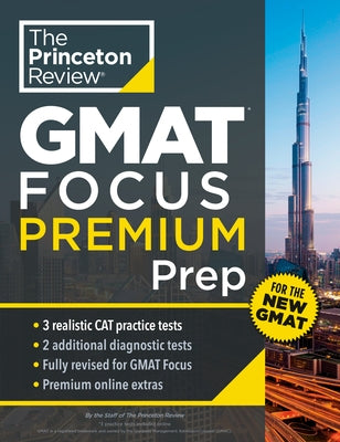 Princeton Review GMAT Focus Premium Prep: 5 Practice Tests (Including 3 Full-Length Cat Exams) + Content Review + Techniques by The Princeton Review