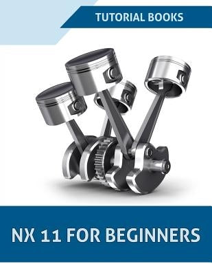 NX 11 For Beginners by Books, Tutorial