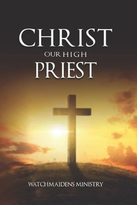 Christ Our High Priest by Ministry, Watchmaidens
