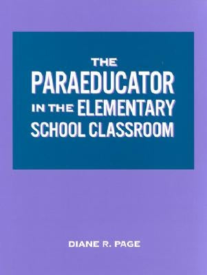 Paraeducator in the Elementary School Classroom: Workbook by Page, Diane R.