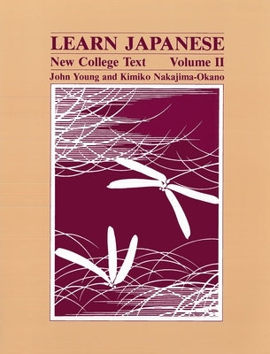 Learn Japanese: New College Text; Volume 2 by Young, John