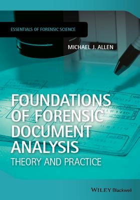 Foundations of Forensic Document Analysis: Theory and Practice by Allen, Michael J.