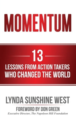 Momentum: 13 Lessons From Action Takers Who Changed the World by West, Lynda Sunshine