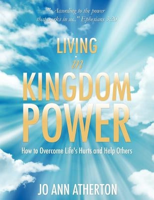Living in Kingdom Power by Atherton, Jo Ann