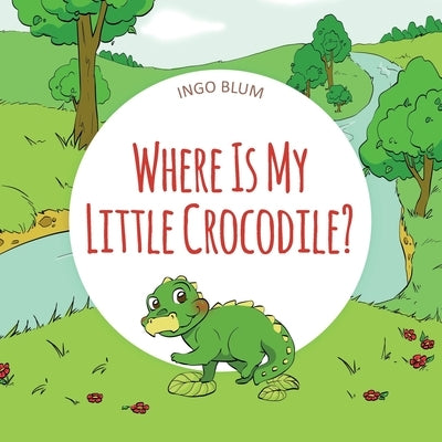 Where Is My Little Crocodile?: A Funny Seek-And-Find Book by Pahetti, Antonio