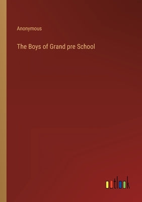 The Boys of Grand pre School by Anonymous