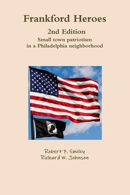 Frankford Heroes 2nd Edition by Smiley, Robert F.
