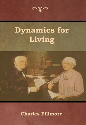 Dynamics for Living by Fillmore, Charles