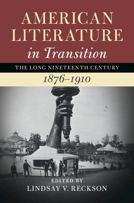 American Literature in Transition, 1876-1910: Volume 4 by Reckson, Lindsay V.