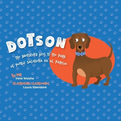 Dotson the Dachshund Goes to the Park by Walshe, Irene
