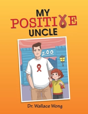 My Positive Uncle by Wong, Wallace