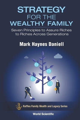 Strategy for the Wealthy Family: Seven Principles to Assure Riches to Riches Across Generations by Daniell, Mark Haynes