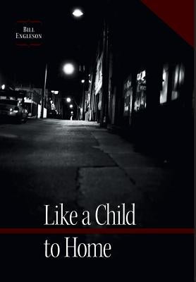 Like a Child to Home by Engleson, Bill