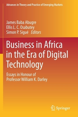 Business in Africa in the Era of Digital Technology: Essays in Honour of Professor William Darley by Abugre, James Baba