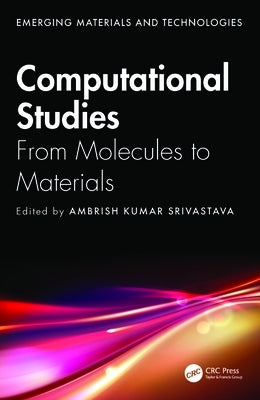 Computational Studies: From Molecules to Materials by Srivastava, Ambrish Kumar