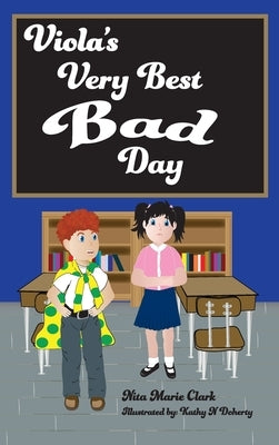 Viola's Very Best Bad Day by Clark, Nita Marie