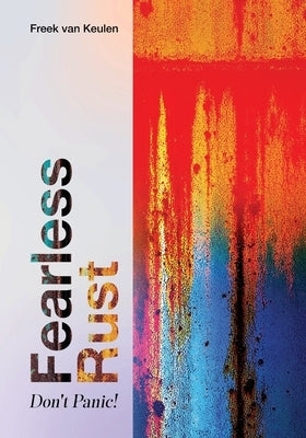 Fearless Rust: Don't Panic by Keulen, Freek Van