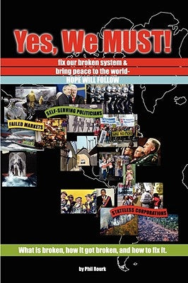YES WE MUST - Fix Our Broken System by Rourk, Phil