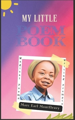 My Little Poem Book: Magical Poems and Writing Prompts by Benn, Jherelle Safiya